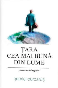Coperta cărții Țara cea mai bună din lume - Povestea unei regăsiri