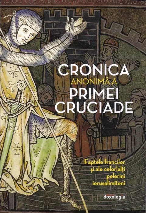 Coperta cărții Cronica anonimă a Primei Cruciade. Faptele francilor și ale celorlalți pelerini ierusalimiteni