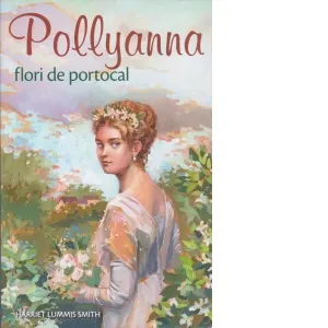 Coperta cărții Pollyanna flori de portocal (volumul 3)
