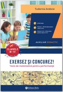 Coperta cărții Exersez si concurez! Teste de matematica pentru performanta. Auxiliar didactic. Clasele III-IV