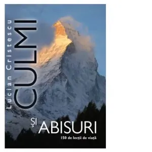 Coperta cărții Culmi si abisuri. 150 de lectii de viata