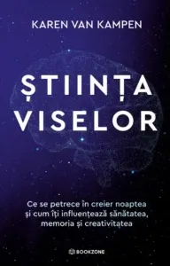 Coperta cărții Stiinta viselor. Ce se petrece in creier noaptea si cum iti influenteaza sanatatea, memoria si creativitatea