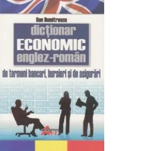 Coperta cărții Dictionar economic englez-roman de termeni bancari, bursieri si de asigurari