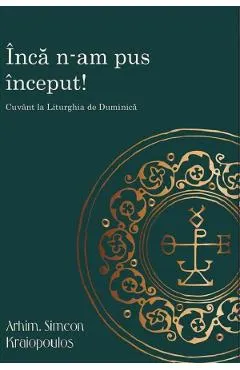 Coperta cărții Inca n-am pus inceput! Cuvant la Liturghia de Duminica