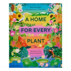 Coperta cărții A home for every plant: wonders of the botanical world