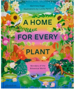 Coperta cărții A home for every plant: wonders of the botanical world