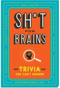 Coperta cărții Sh*t for brains: trivia you can't unknow