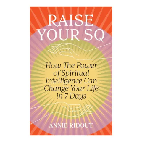 Coperta cărții RAISE YOUR SQ: how the power of spiritual intelligence can change your life in 7 days