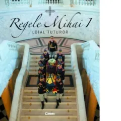 Coperta cărții Regele Mihai I - loial tuturor