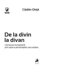 Coperta cărții De la divin la divan. Literatura europeana prin optica personajelor secundare