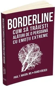 Coperta cărții Borderline. Cum sa traiesti alaturi de o persoana cu emotii extreme - Paul T. Mason, Randi Kreger