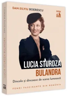 Coperta cărții Lucia Sturdza Bulandra, dincolo și dincoace de scena lumească