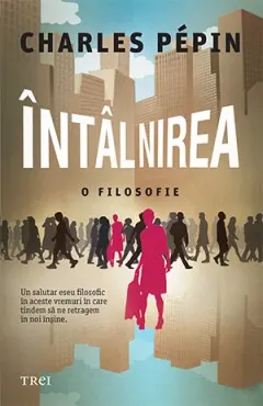 Coperta cărții Întâlnirea. O filosofie