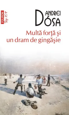 Coperta cărții Multă forță și un dram de gingășie
