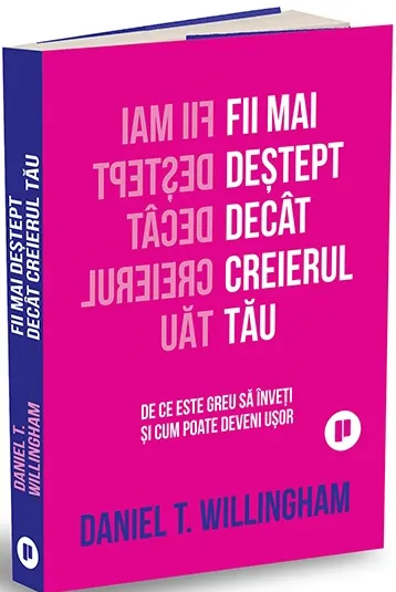 Coperta cărții Fii mai destept decat creierul tau. De ce este greu sa inveti si cum poate deveni usor