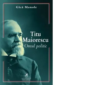 Coperta cărții Titu maiorescu. Omul politic