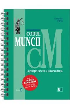 Coperta cărții Codul muncii, legislatie conexa si jurisprudenta Septembrie 2023 Ed. Spiralata