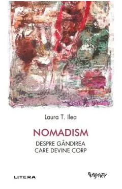 Coperta cărții Nomadism. Despre gandirea care devine corp