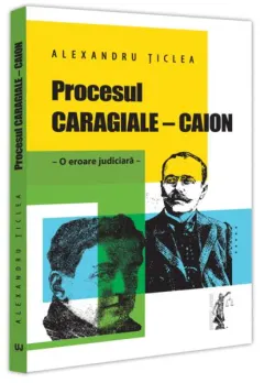 Coperta cărții Procesul Caragiale - Caion. O eroare judiciara