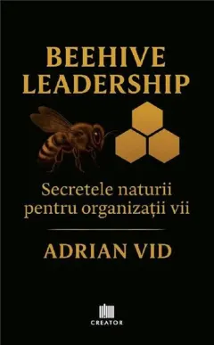 Coperta cărții Beehive Leadership. Secretele naturii pentru organizații vii