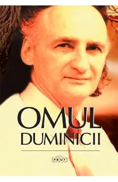 Coperta cărții Omul duminicii. Cuvinte inlacrimate, cuvinte de neuitat pentru poetul Grigore Vieru