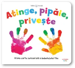 Coperta cărții Bebe învață. Atinge. Pipăie. Privește