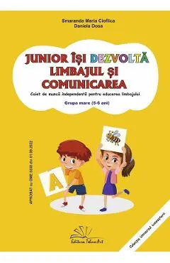 Coperta cărții Junior isi dezvolta limbajul si comunicarea. Grupa mare - Smaranda Maria Cioflica, Daniela Dosa