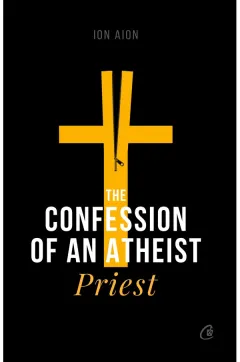 Coperta cărții The Confession of an atheist priest