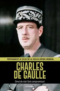 Coperta cărții Charles De Gaulle. Volumul 24. Protagonisti ai celui de-al Doilea Razboi Mondial