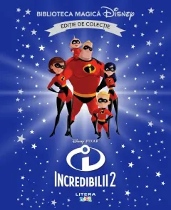 Coperta cărții Incredibilii II. Disney. Biblioteca magica. Editie de colectie