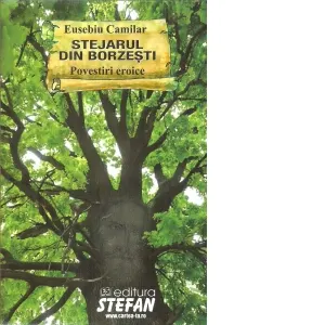 Coperta cărții Stejarul din Borzești. Povestiri eroice