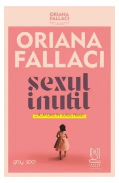 Coperta cărții SEXUL INUTIL. Călătorie în jurul femeii