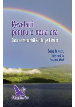 Coperta cărții Revelatii pentru o noua era - Matei, vorbeste-mi despre rai - Vol. 2