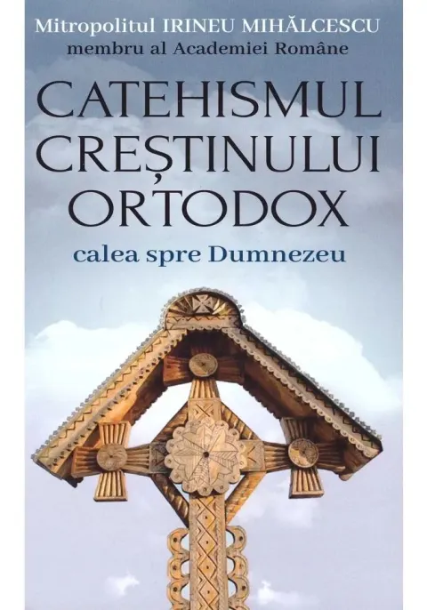 Coperta cărții Catehismul Crestinului Ortodox: calea spre Dumnezeu