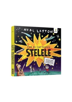 Coperta cărții Cum au luat nastere stelele/ serie Neal Layton