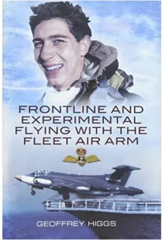 Coperta cărții Front-line and experimental flying with the Fleet Air Arm "Purely by Chance"