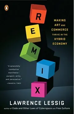 Coperta cărții Remix: Making Art and Commerce Thrive in the Hybrid Economy