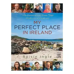 Coperta cărții My Perfect Place In Ireland: Irish Personalities S(...)