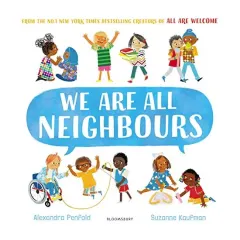Coperta cărții We Are All Neighbours, Alexandra Penfold, Suzanne Kaufman