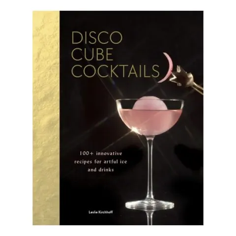 Coperta cărții Disco Cube Cocktails 100+ innovative recipes for artful ice and drinks (Fancy Ice Cube and Cocktail Recipe Book, Bartending and Mixology Book)