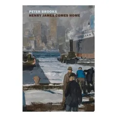 Coperta cărții Henry James Comes Home Rediscovering America in the Gilded Age