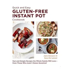 Coperta cărții Quick and Easy Gluten Free Instant Pot Cookbook Fast and Simple Recipes the Whole Family Will Love - Even Those Who Aren't Gluten Sensitive!