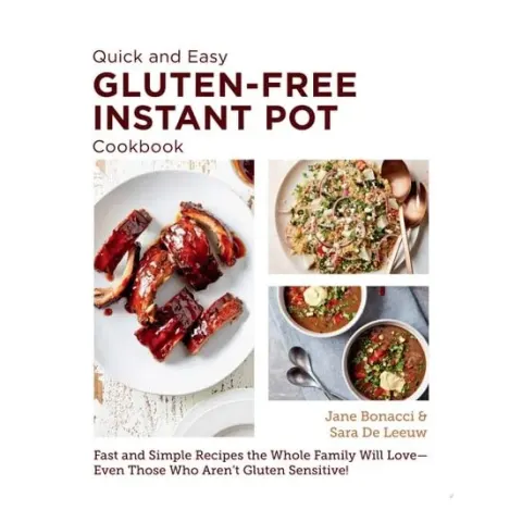 Coperta cărții Quick and Easy Gluten Free Instant Pot Cookbook Fast and Simple Recipes the Whole Family Will Love - Even Those Who Aren't Gluten Sensitive!