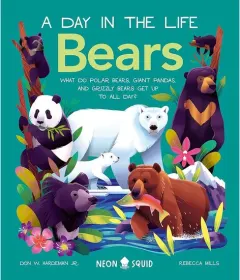 Coperta cărții Bears (a Day in the Life) What to Polar Bears, Giant Pandas, and Grizzly Bears Get Up to All Day?