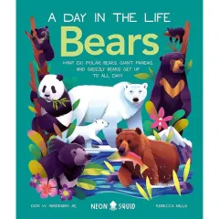 Coperta cărții Bears (a Day in the Life) What to Polar Bears, Giant Pandas, and Grizzly Bears Get Up to All Day?