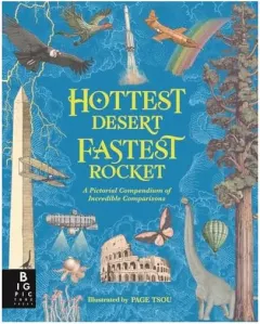 Coperta cărții Hottest Desert, Fastest Rocket A Pictorial Compendium of Incredible Comparisons