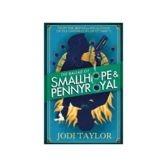 Coperta cărții The Ballad of Smallhope and Pennyroyal by Jodi Taylor