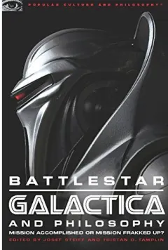 Coperta cărții Battlestar Galactic and Philosophy, Josef Steiff, Tristan D. Tamplin