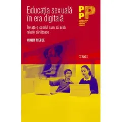 Coperta cărții Educatia sexuala in era digitala. Invata-ti copilul cum sa aiba relatii sanatoase
