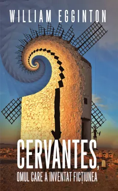 Coperta cărții Cervantes, omul care a inventat fictiunea